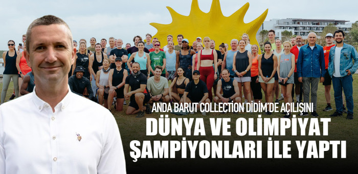 ANDA BARUT COLLECTİON DİDİM’DE AÇILIŞINI DÜNYA VE OLİMPİYAT ŞAMPİYONLARI İLE YAPTI